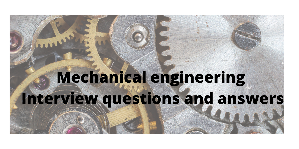 Mechanical Engineering Interview Questions And Answers For Freshers