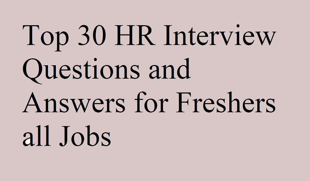 Top 30 HR Interview Questions and Answers for Freshers all Job