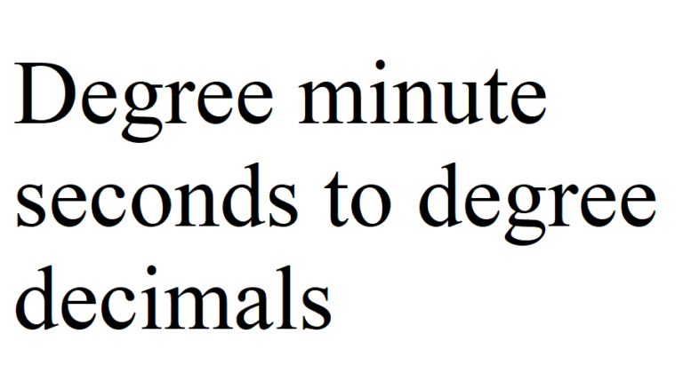 How to convert Degree Minute Second to Degree Decimal