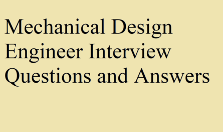 mechanical design engineer interview questions and answers