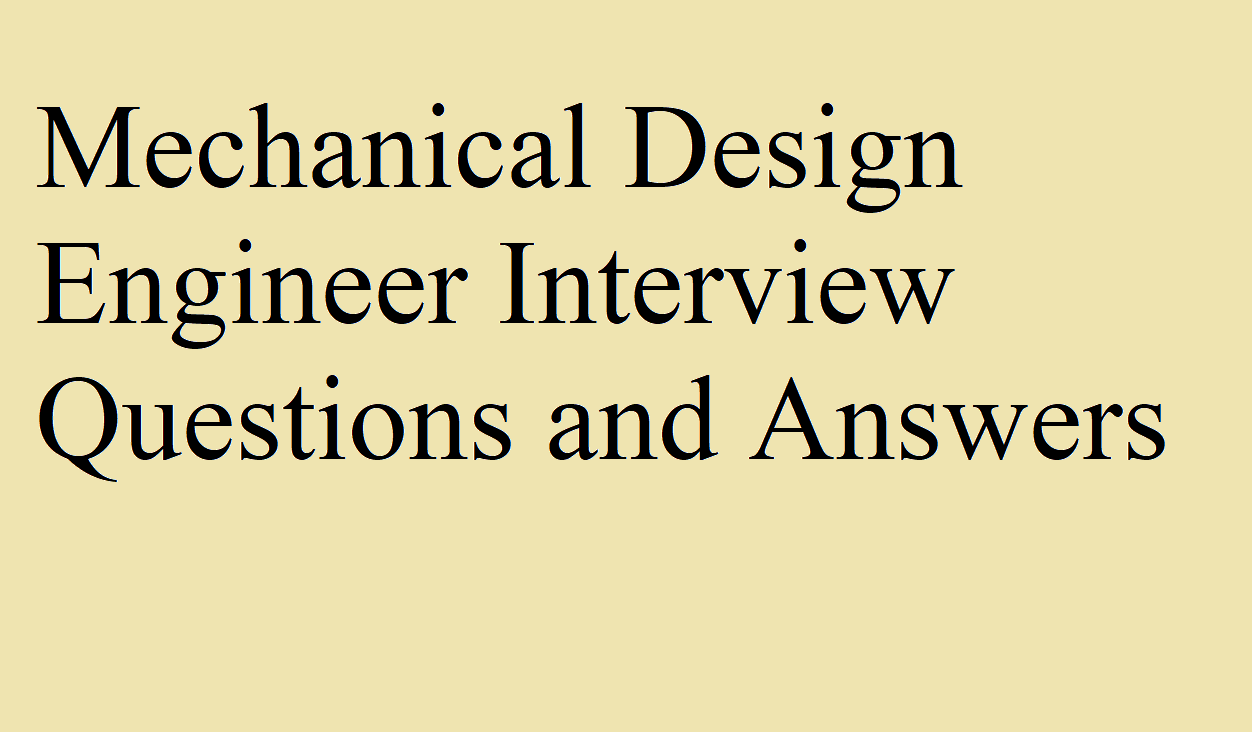 Basic Interview Questions For Mechanical Design Engineer